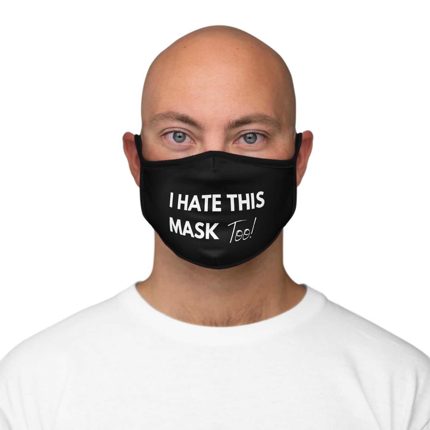 Funny Face Covers- Hate Masks Too- Face Mask