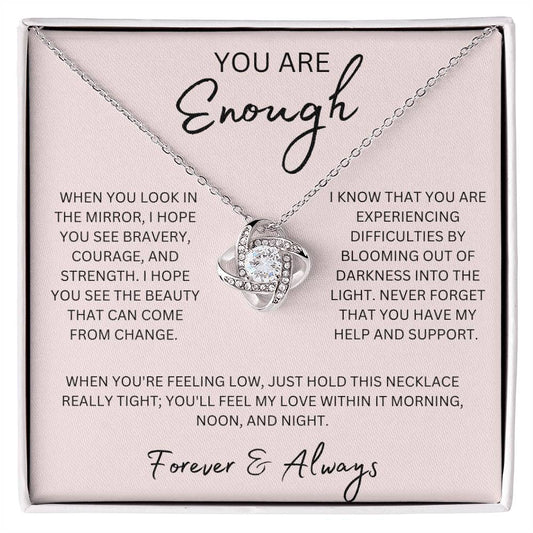 You Are Enough - Sending Support - Love Knot Necklace